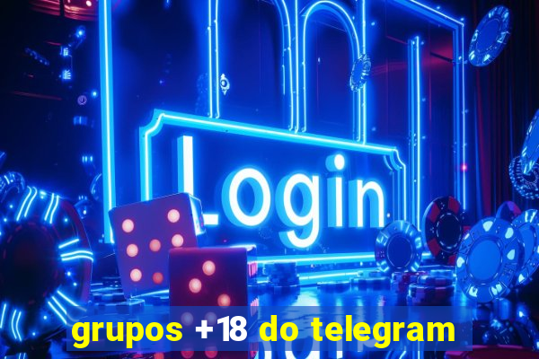 grupos +18 do telegram